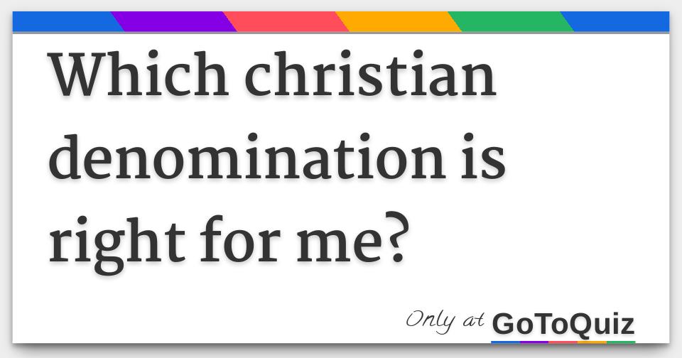 Which christian denomination is right for me?