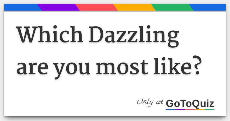 which-dazzling-are-you-most-like