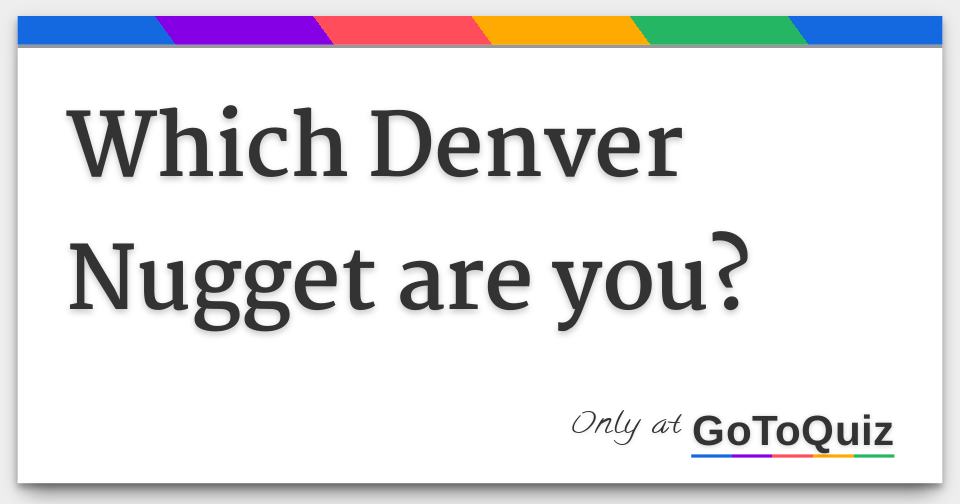 which-denver-nugget-are-you