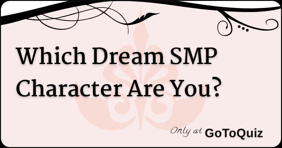 Which Dream SMP Character Are You?