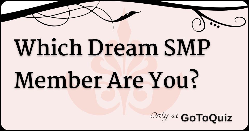 Which Dream Smp Member Are You