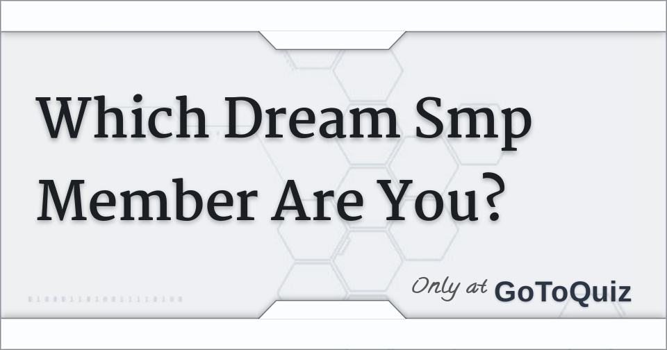 Which Dream Smp Member Are You   Which Dream Smp Member Are You 14 F 