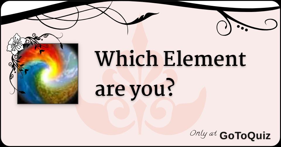 Which Element are you?