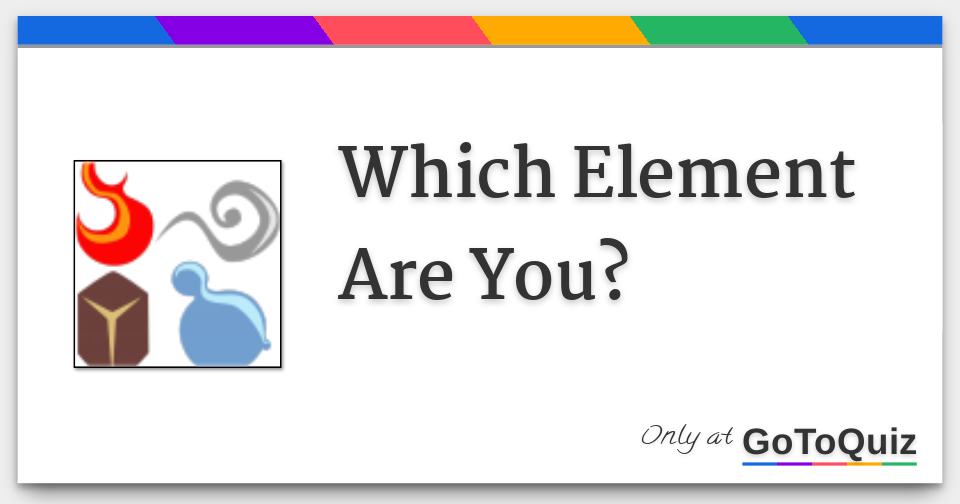 Which Element Are You?