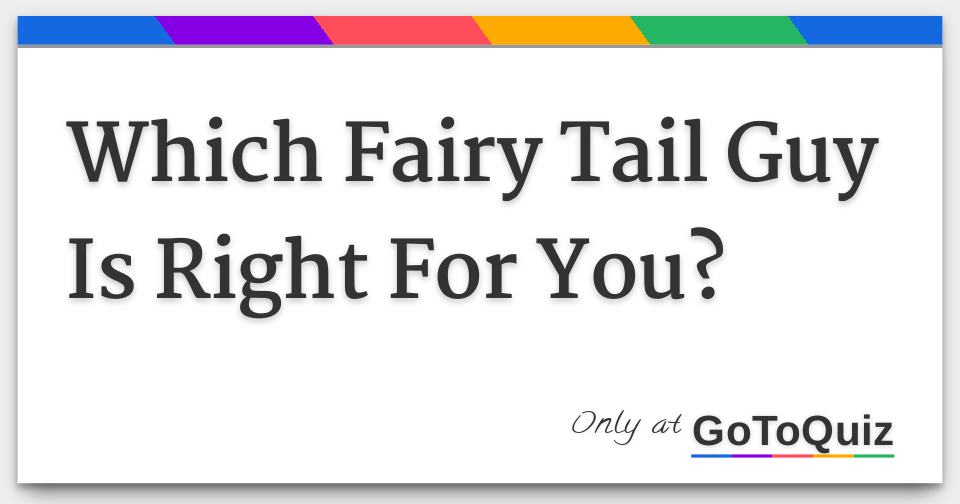 100% Fun Fairy Tail Quiz. Which Fairy Tail Character Are You?