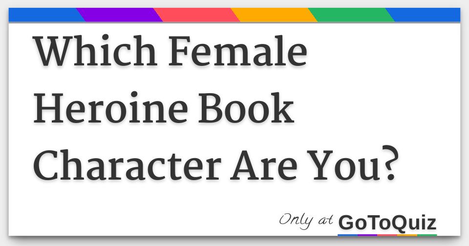 Results: Which Female Heroine Book Character Are You?