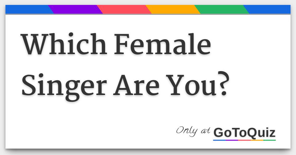 which-female-singer-are-you