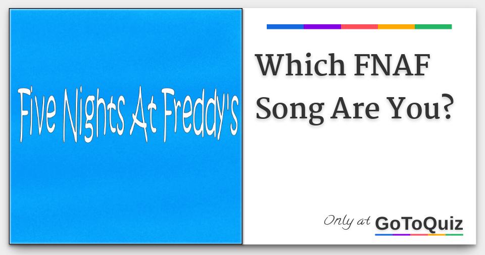 Which FNAF SL song is your theme song? - Quiz