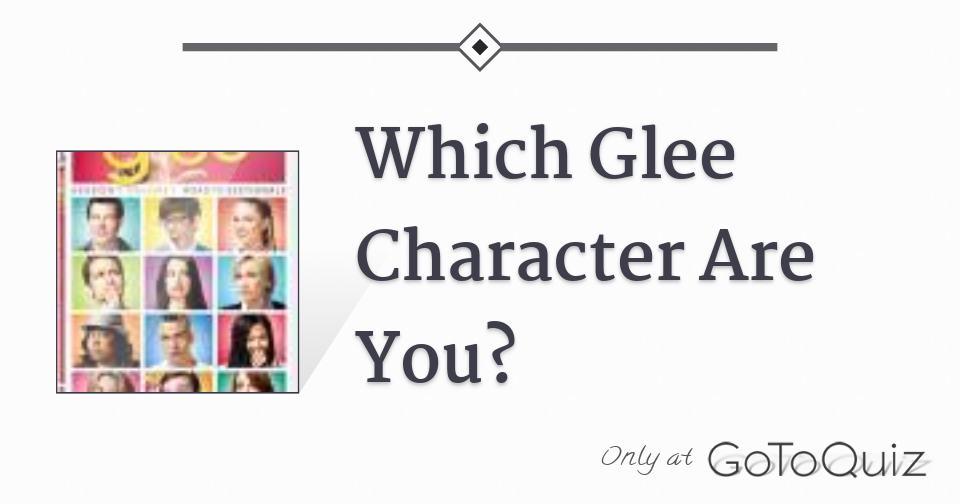 Which Glee Character Are You?