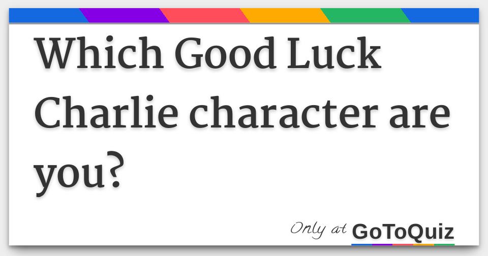 which-good-luck-charlie-character-are-you