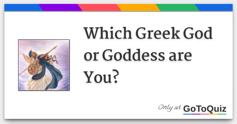 Which Greek God Or Goddess Are You 