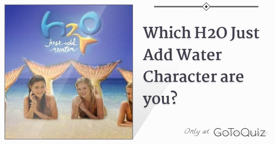 H2O: Just Add Water Trivia Quiz – How Much Do You Remember?