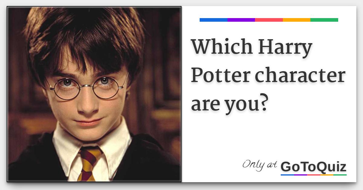 Which Harry Potter Character Are You?