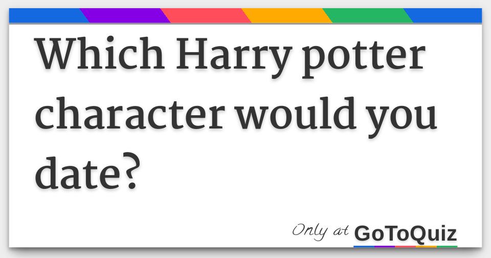 Which Harry Potter Character Would You Date