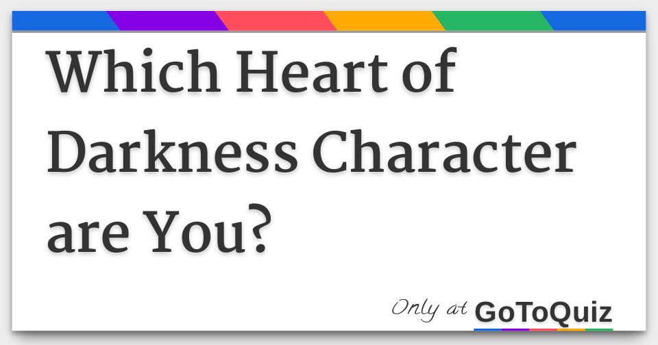 which-heart-of-darkness-character-are-you