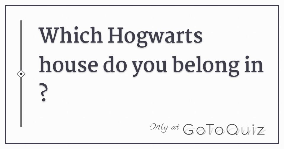 Which Hogwarts house do you belong in