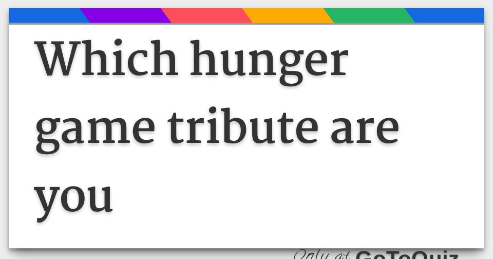 which-hunger-game-tribute-are-you