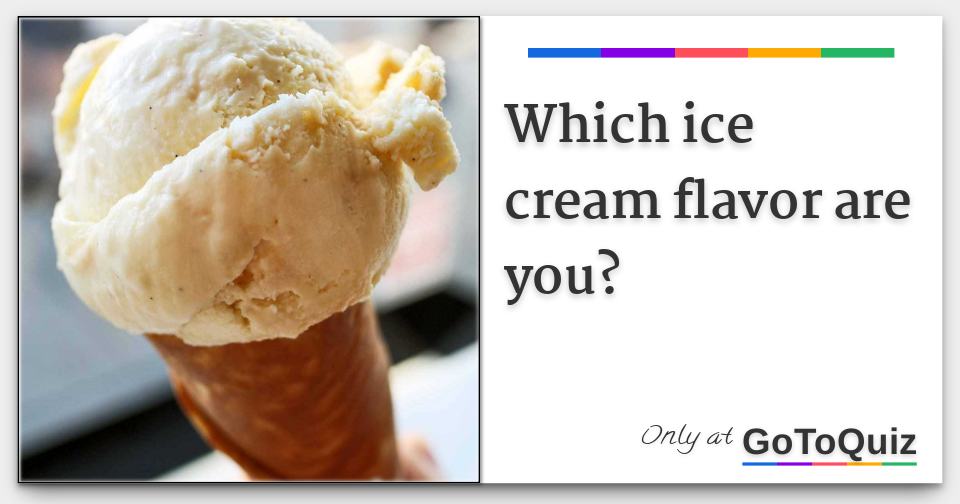 Which ice cream flavor are you?