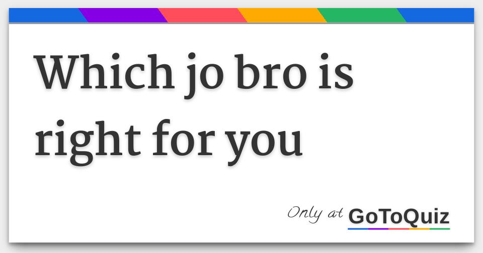 Results: which jo bro is right for you