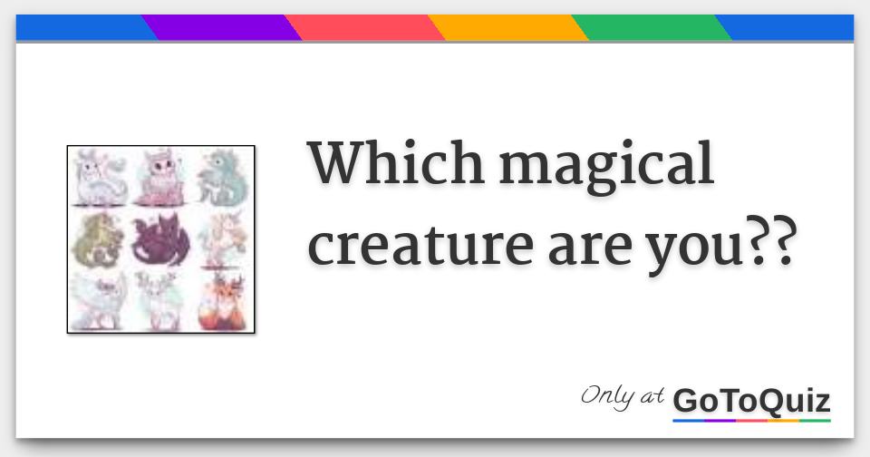 Which magical creature are you??