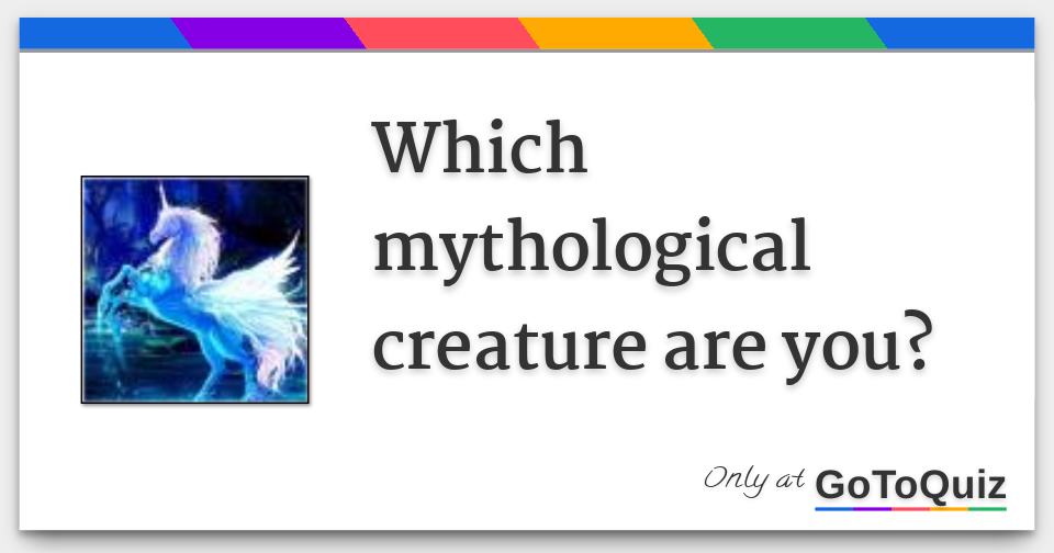 Which mythological creature are you?