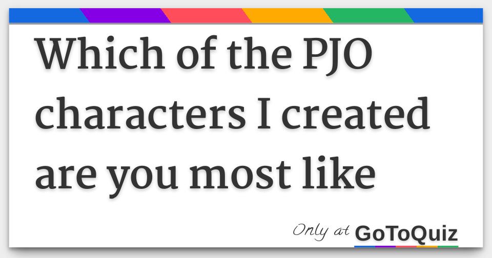 Which of the PJO characters I created are you most like