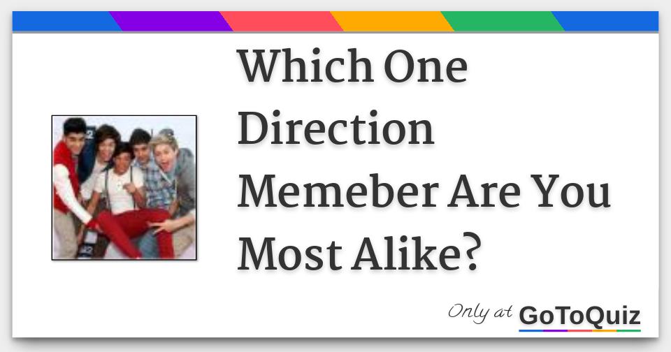 Which One Direction Memeber Are You Most Alike?