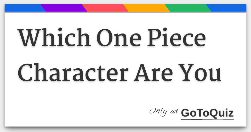 Which One Piece Character Are You
