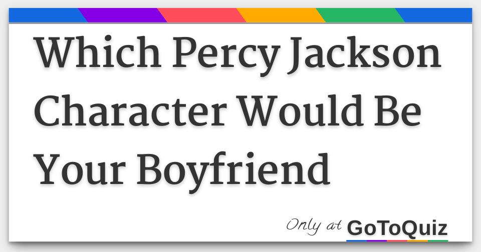 Who Is Your Percy Jackson Boyfriend? Quiz - ProProfs Quiz