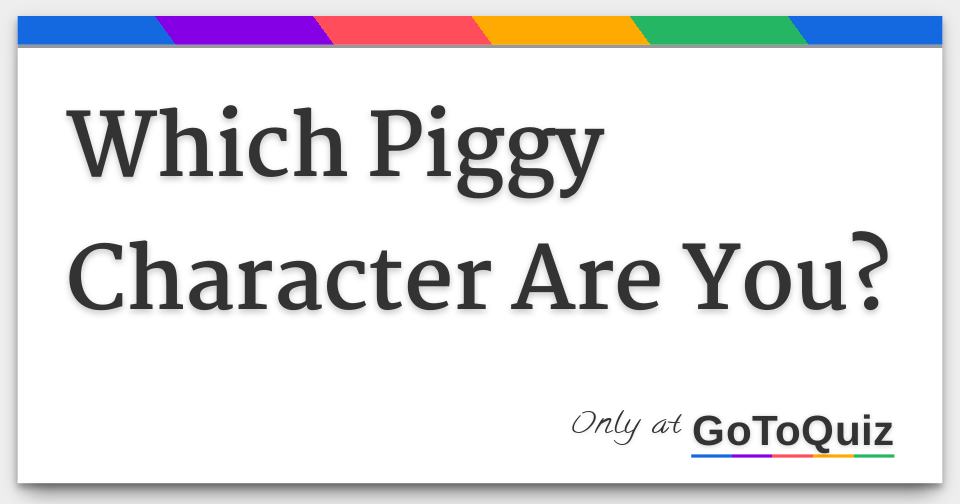 which-piggy-character-are-you