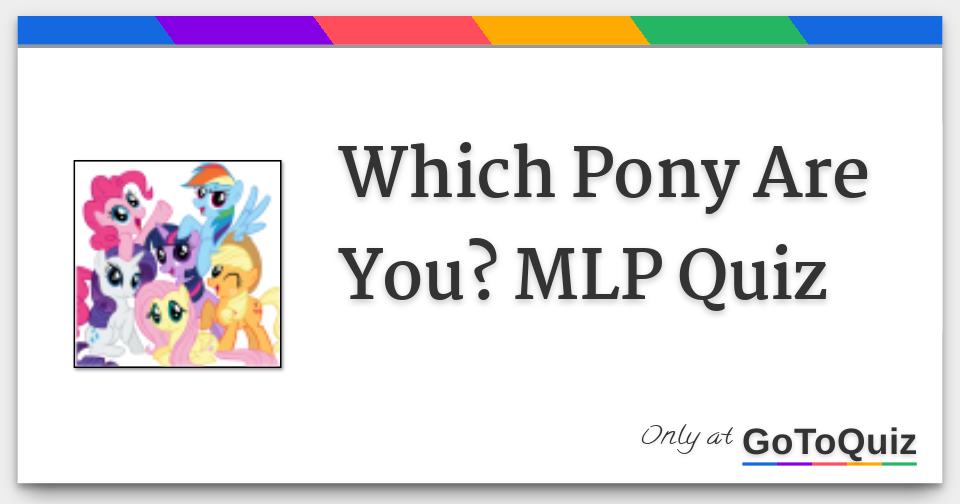 Which Pony Are You Mlp Quiz