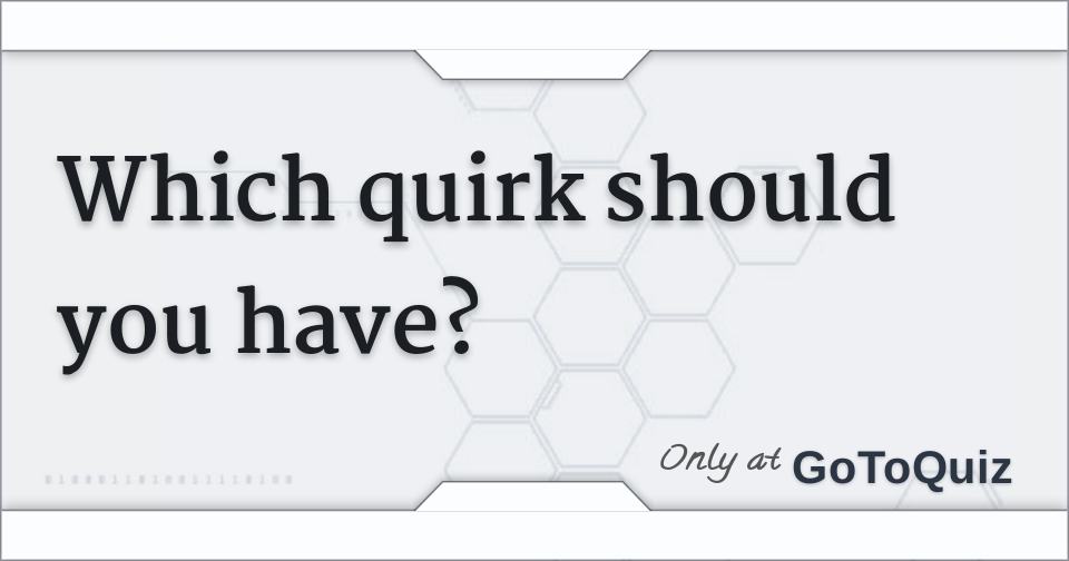 Which quirk should you have? (MHA)