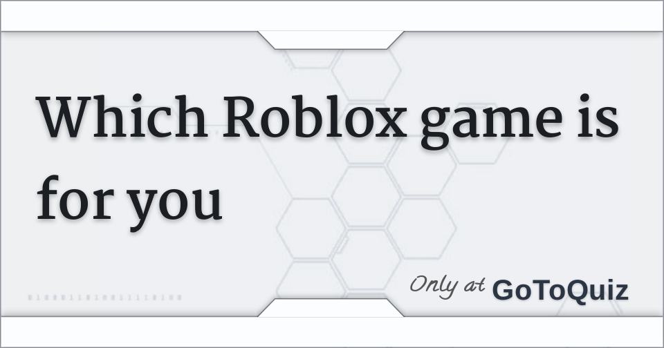 Which Roblox Game Is For You?