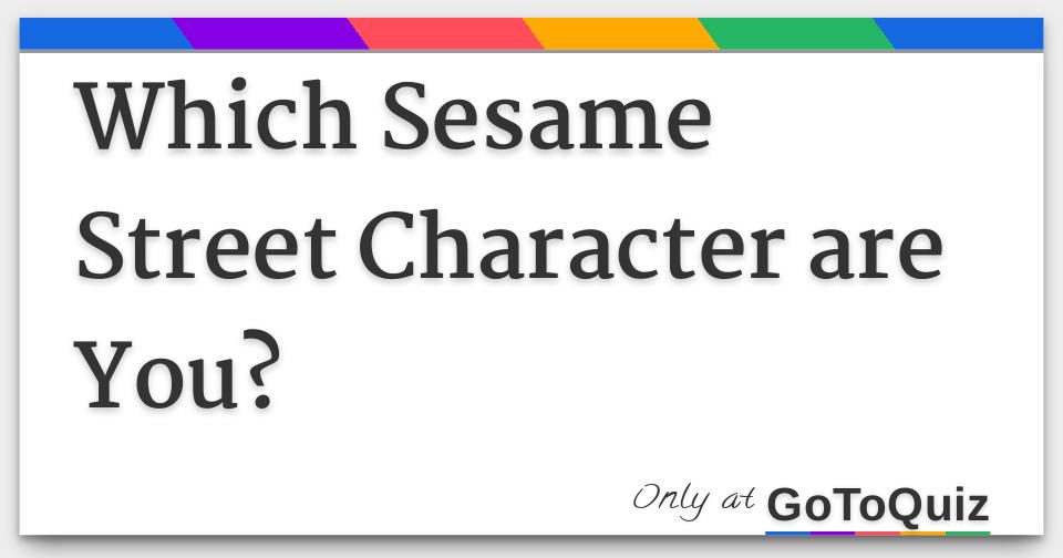 Sesame Street Character Quiz! 