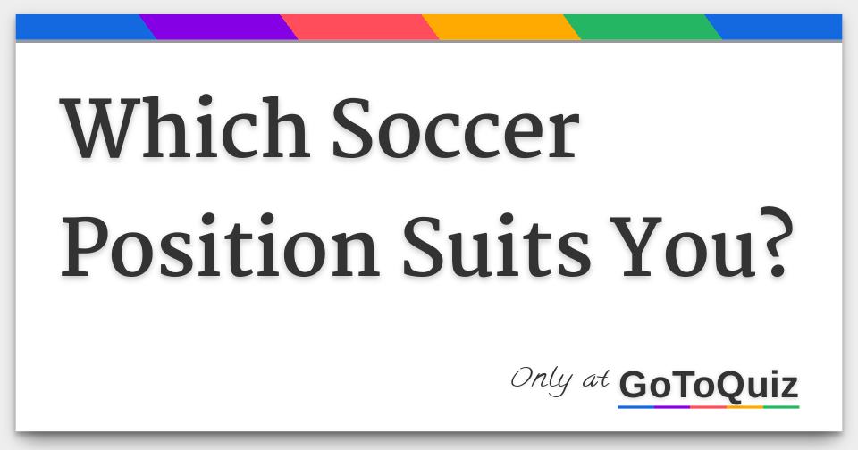 QUIZ] What Football Position Suits You The Most? Take This Quiz To Find Out