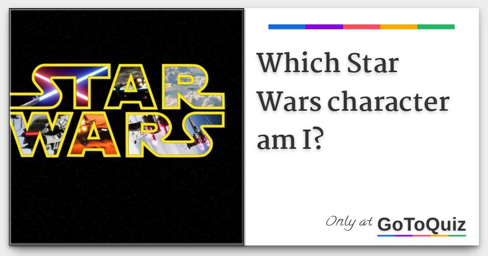 Which Star Wars character am I?