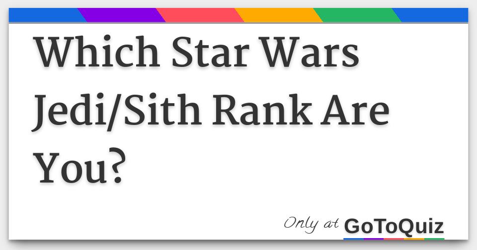 Which Star Wars Jedi/Sith Rank Are You?