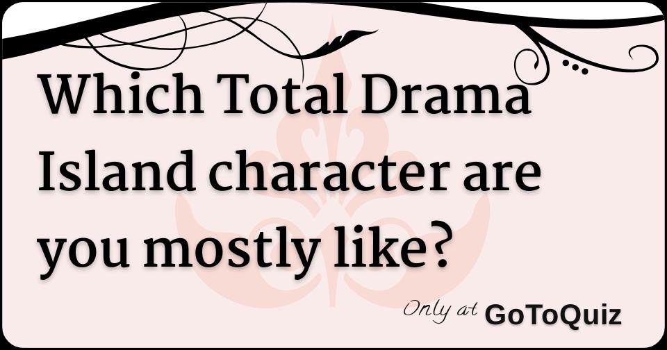 Which Total Drama Island Character Are You? - Quizondo