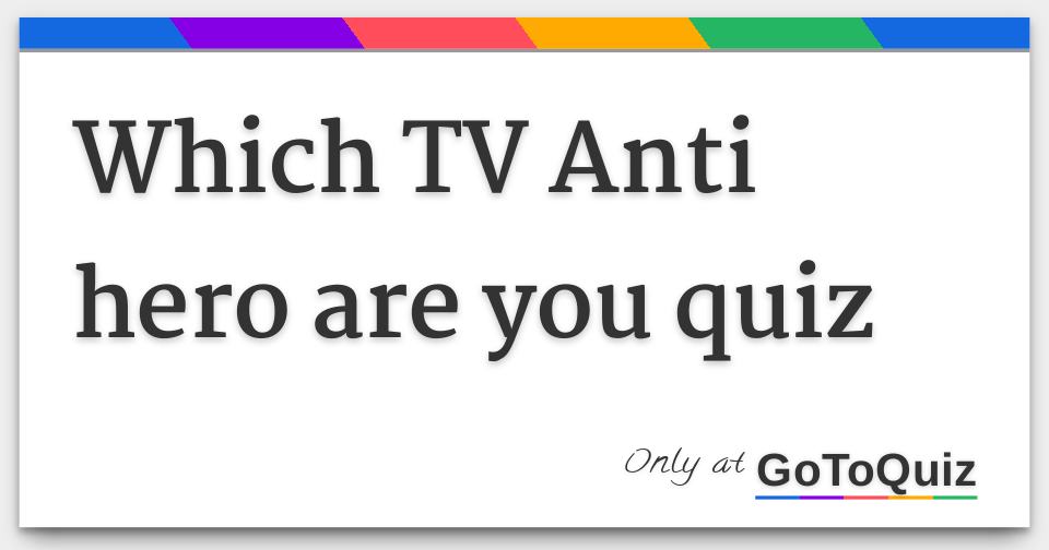 which-tv-anti-hero-are-you-quiz