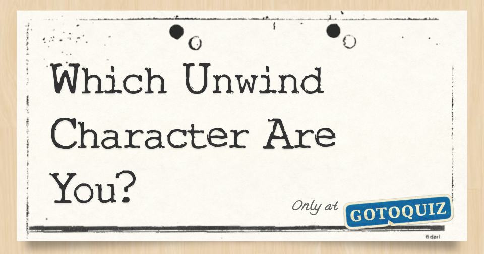 which-unwind-character-are-you