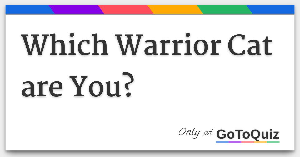 What Warrior Cats Character Are You? ARC 1 - Quiz