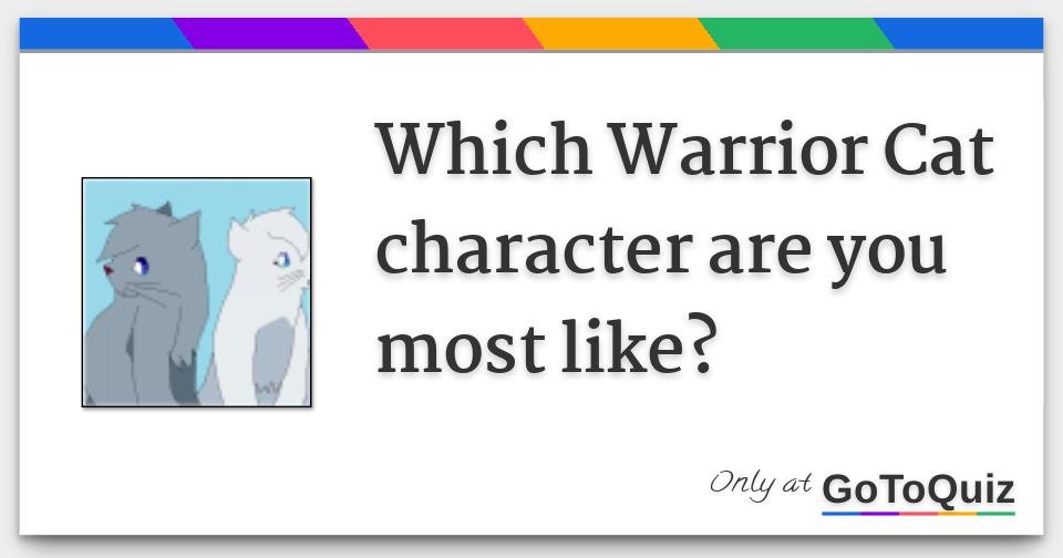 What Warrior Cats Character Are You? ARC 1 - Quiz