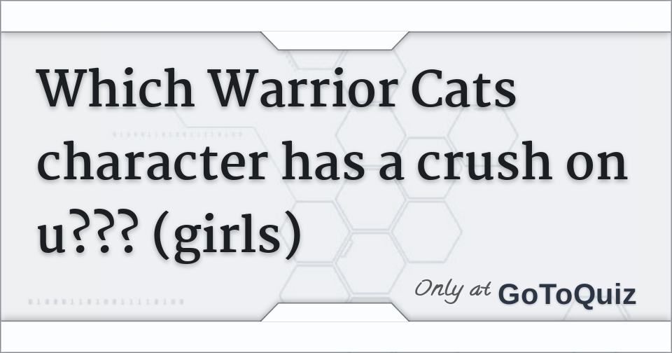 Which Warrior Cats Character Has A Crush On U Girls