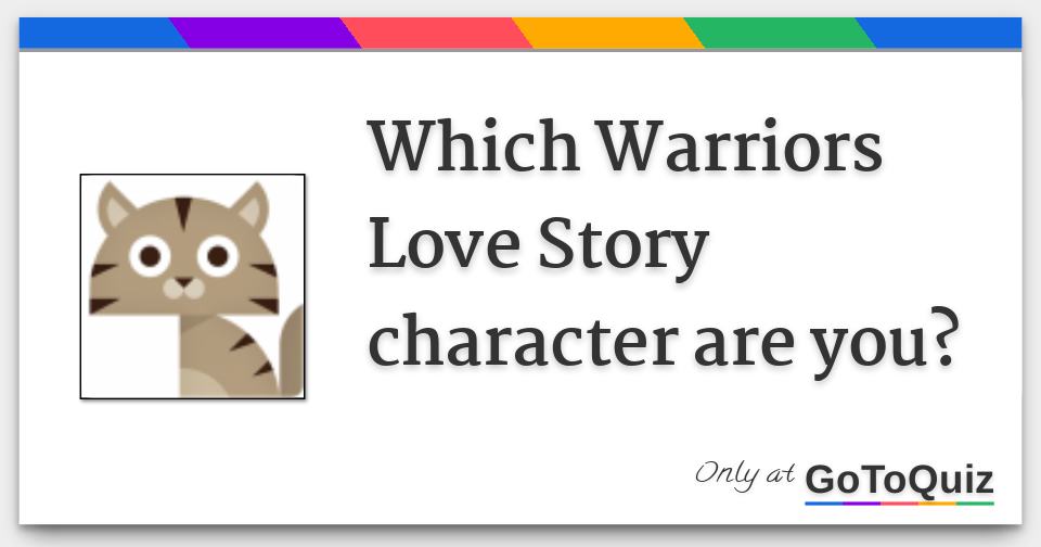 Which Warriors Love Story Character Are You