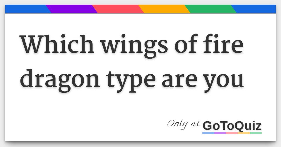 what type of wings of fire dragon are you