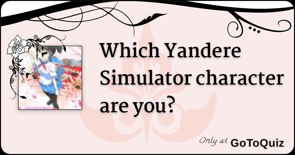 Which Yandere Simulator character are you?