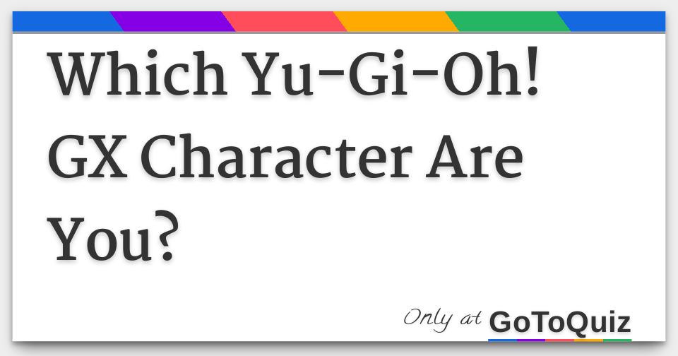 Which Yu GI Oh Gx Character Are You - ProProfs Quiz