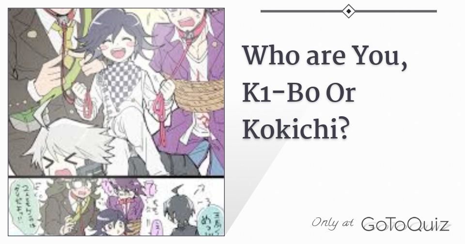 Who Are You K1 B0 Or Kokichi