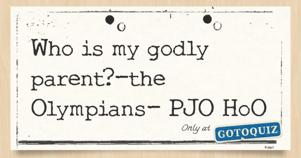 Who is my godly parent?-the Olympians- PJO HoO