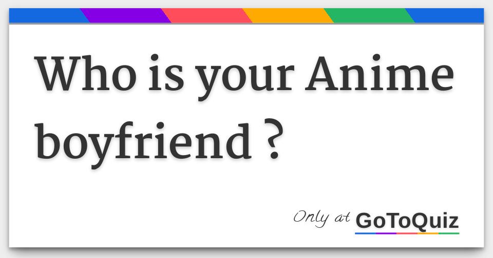 Who's your anime boyfriend? - Quiz